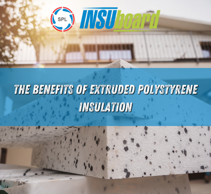 The Benefits of Extruded Polystyrene Insulation