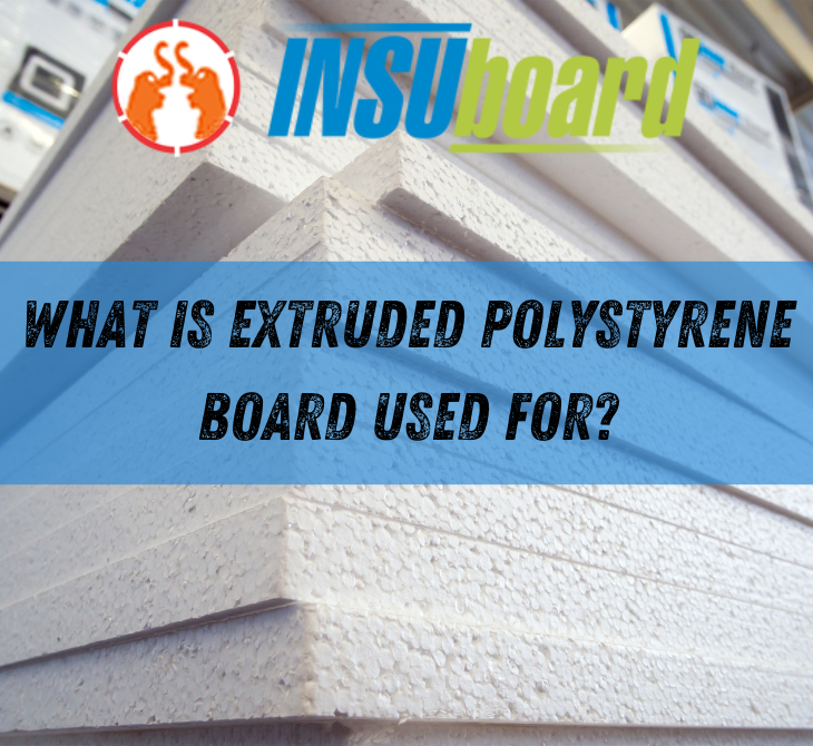 What is Extruded Polystyrene board used for?